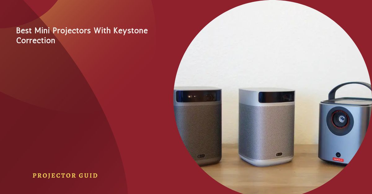 Best Mini Projectors With Keystone Correction