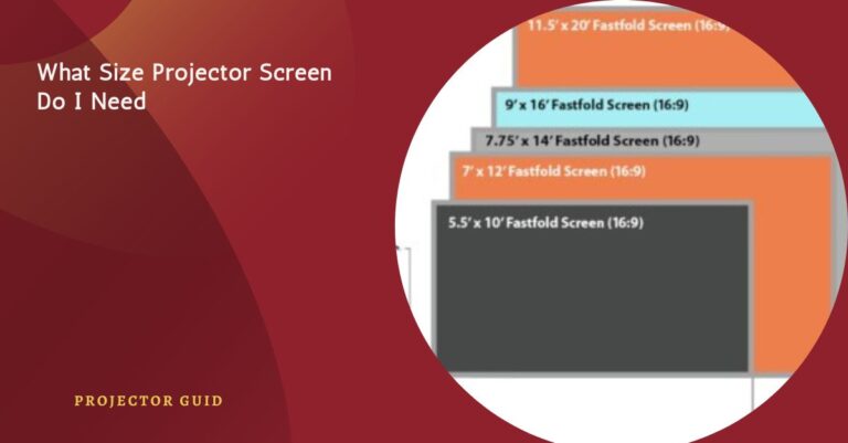 What Size Projector Screen Do I Need – Easy Guide!